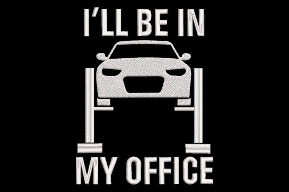 I'll Be in My Office Funny Car Mechanic